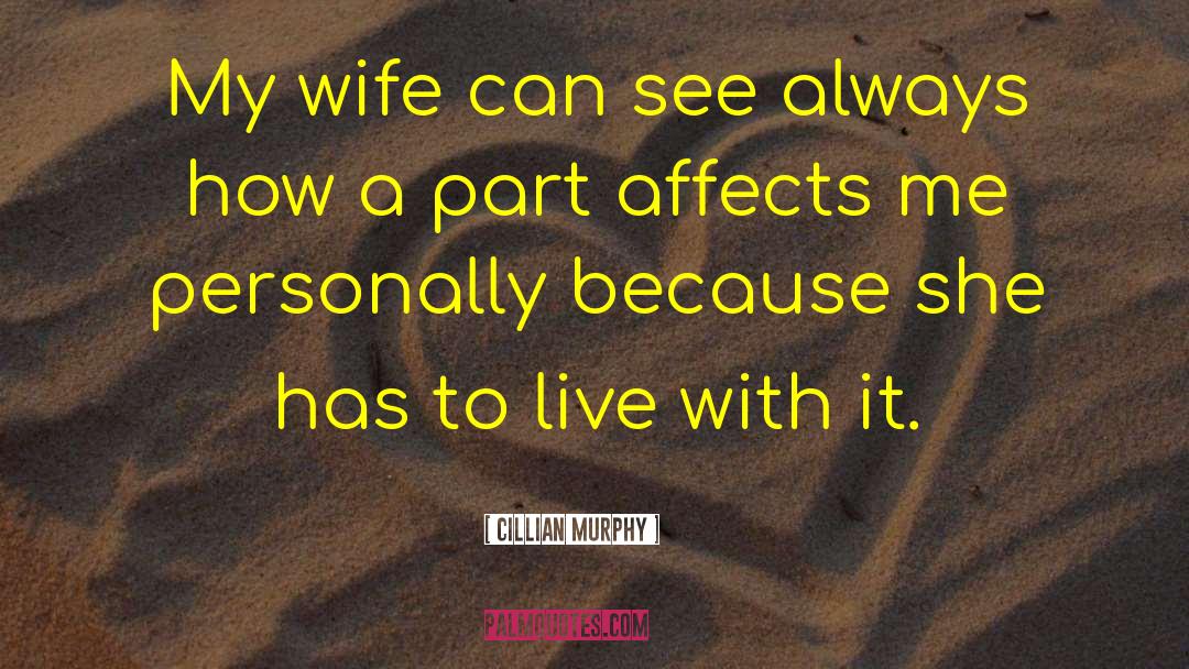 Cillian Murphy Quotes: My wife can see always