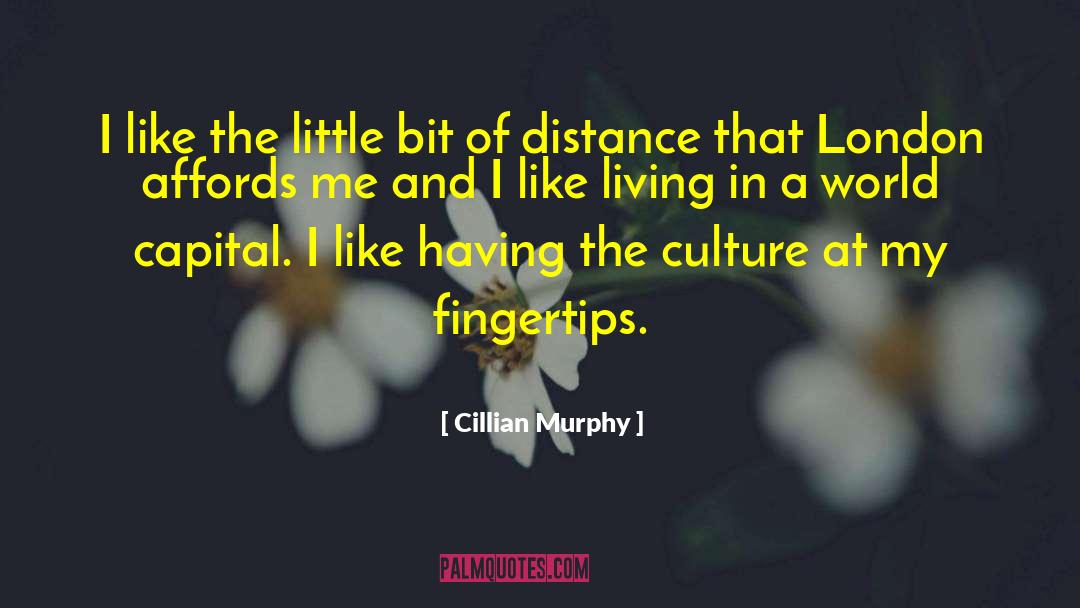 Cillian Murphy Quotes: I like the little bit