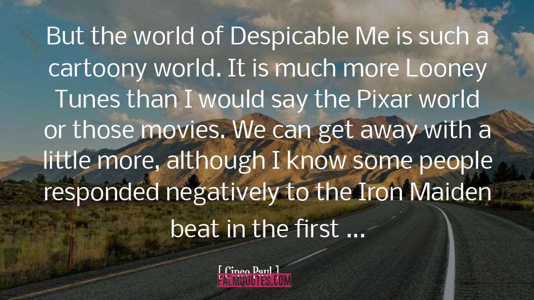 Cinco Paul Quotes: But the world of Despicable