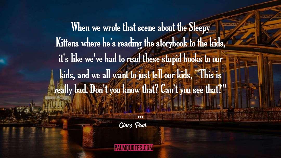 Cinco Paul Quotes: When we wrote that scene