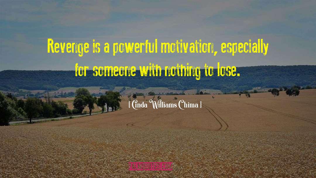 Cinda Williams Chima Quotes: Revenge is a powerful motivation,
