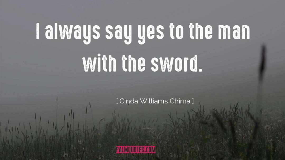 Cinda Williams Chima Quotes: I always say yes to