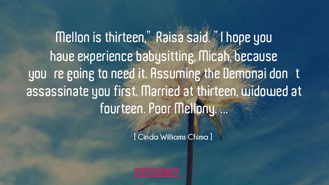 Cinda Williams Chima Quotes: Mellon is thirteen,