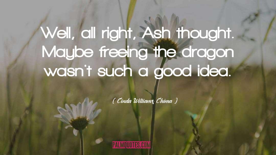 Cinda Williams Chima Quotes: Well, all right, Ash thought.