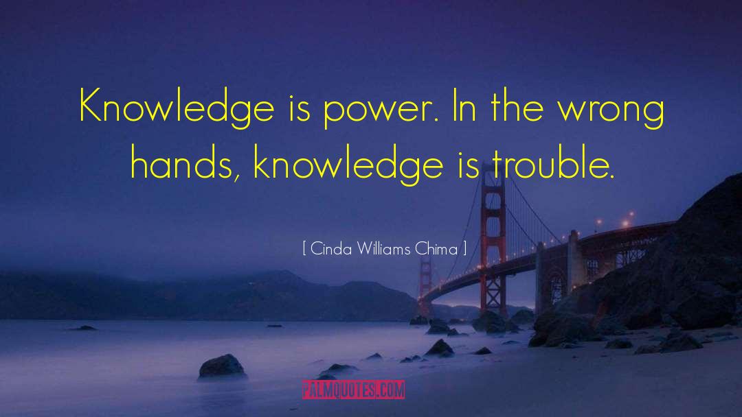 Cinda Williams Chima Quotes: Knowledge is power. In the