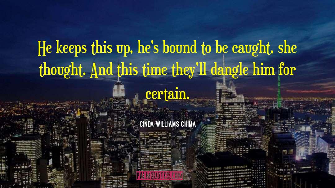 Cinda Williams Chima Quotes: He keeps this up, he's