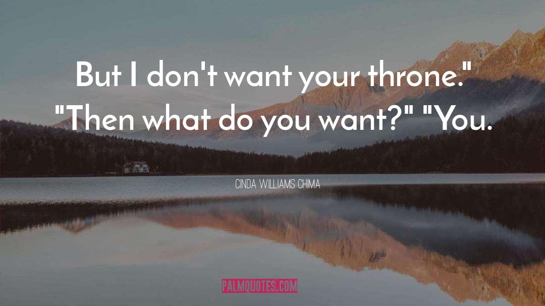 Cinda Williams Chima Quotes: But I don't want your