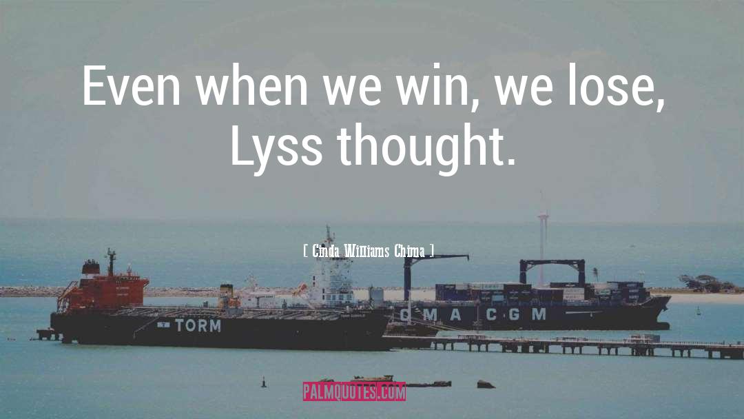 Cinda Williams Chima Quotes: Even when we win, we