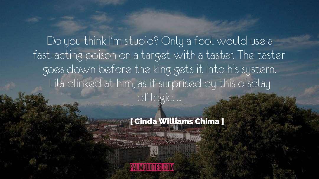 Cinda Williams Chima Quotes: Do you think I'm stupid?