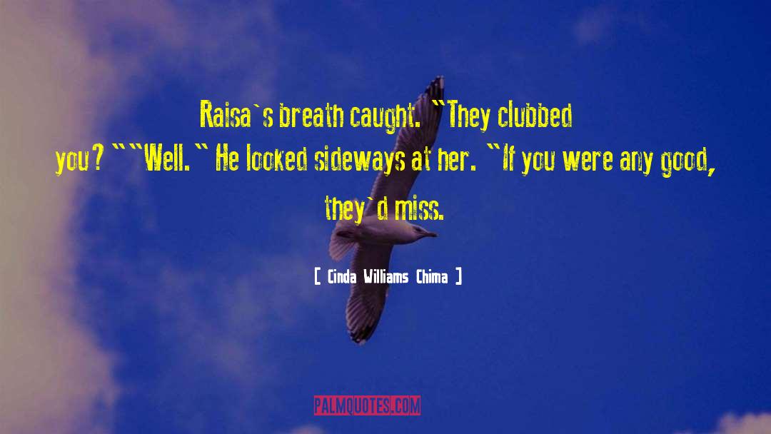 Cinda Williams Chima Quotes: Raisa's breath caught. 