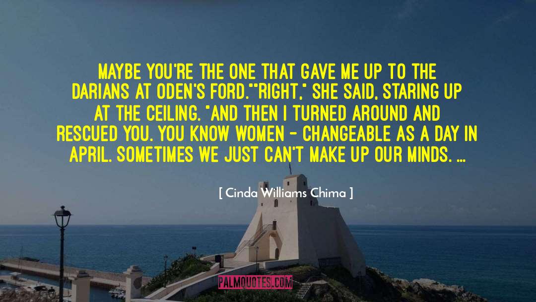 Cinda Williams Chima Quotes: Maybe you're the one that