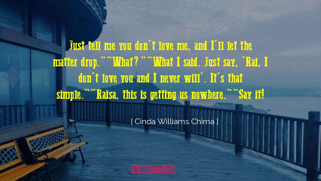 Cinda Williams Chima Quotes: Just tell me you don't