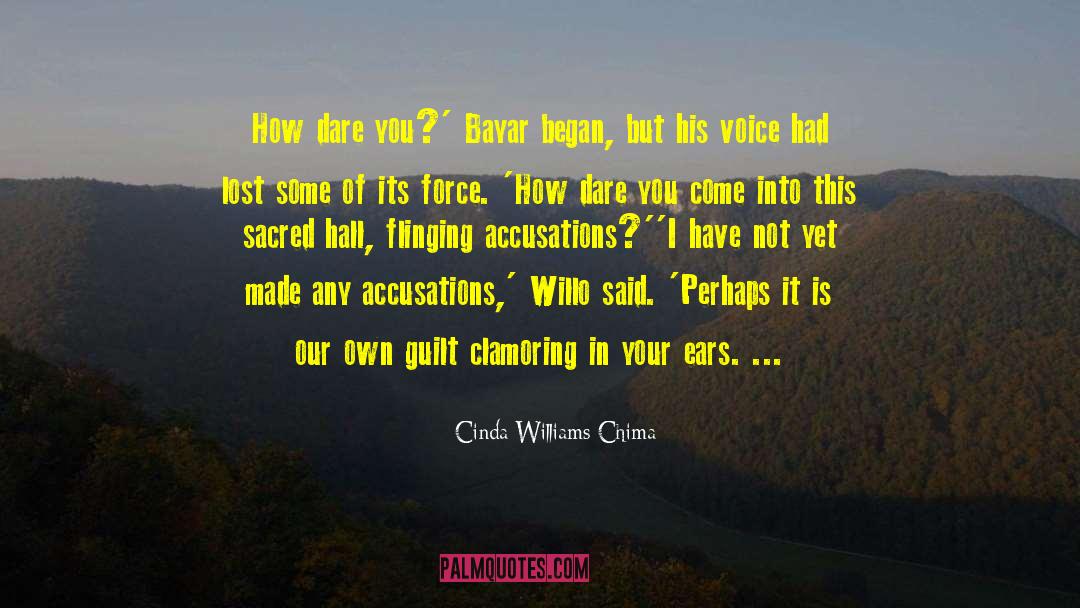 Cinda Williams Chima Quotes: How dare you?' Bayar began,