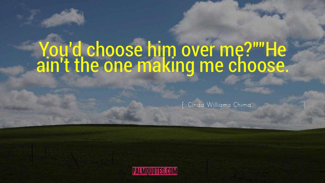 Cinda Williams Chima Quotes: You'd choose him over me?