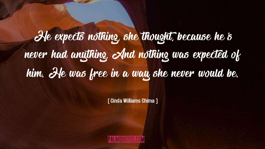 Cinda Williams Chima Quotes: He expects nothing, she thought,