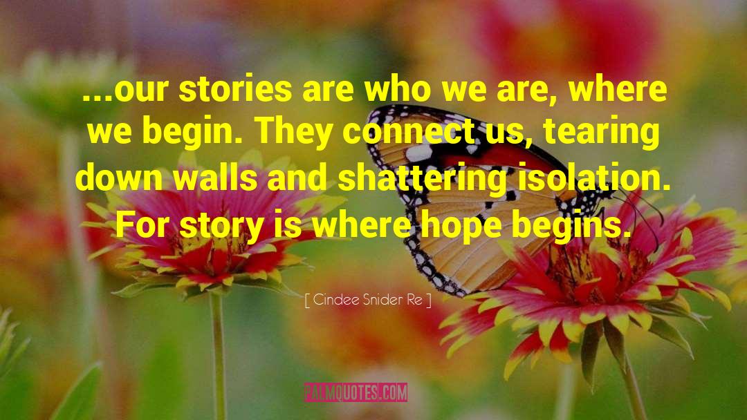 Cindee Snider Re Quotes: ...our stories are who we
