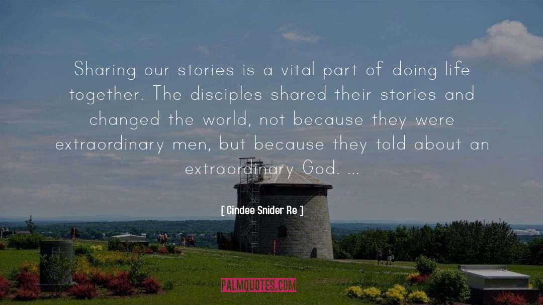 Cindee Snider Re Quotes: Sharing our stories is a