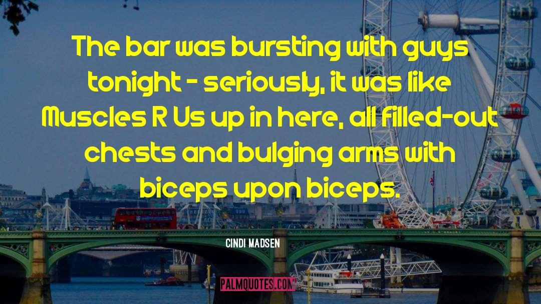 Cindi Madsen Quotes: The bar was bursting with