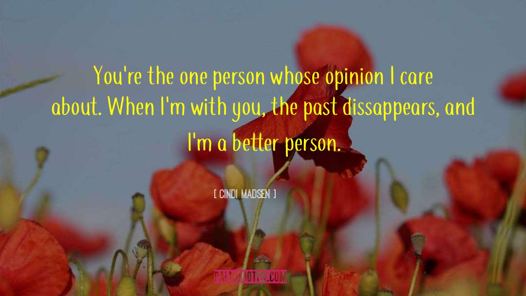 Cindi Madsen Quotes: You're the one person whose