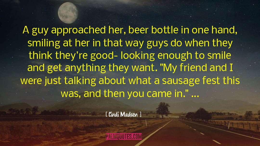 Cindi Madsen Quotes: A guy approached her, beer