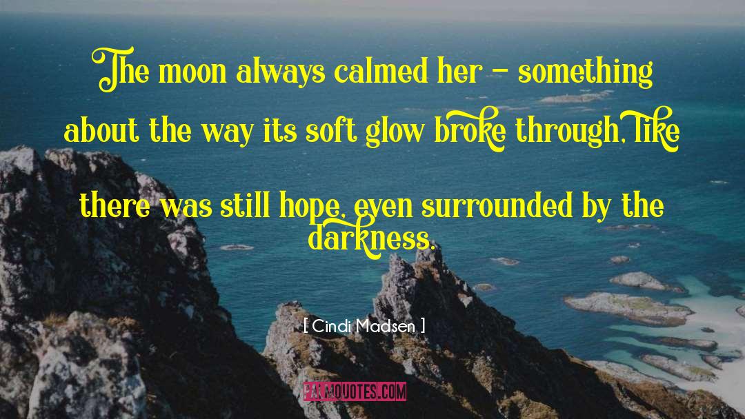 Cindi Madsen Quotes: The moon always calmed her