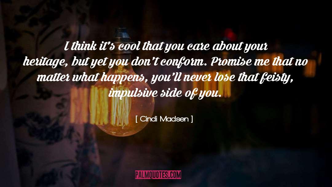 Cindi Madsen Quotes: I think it's cool that