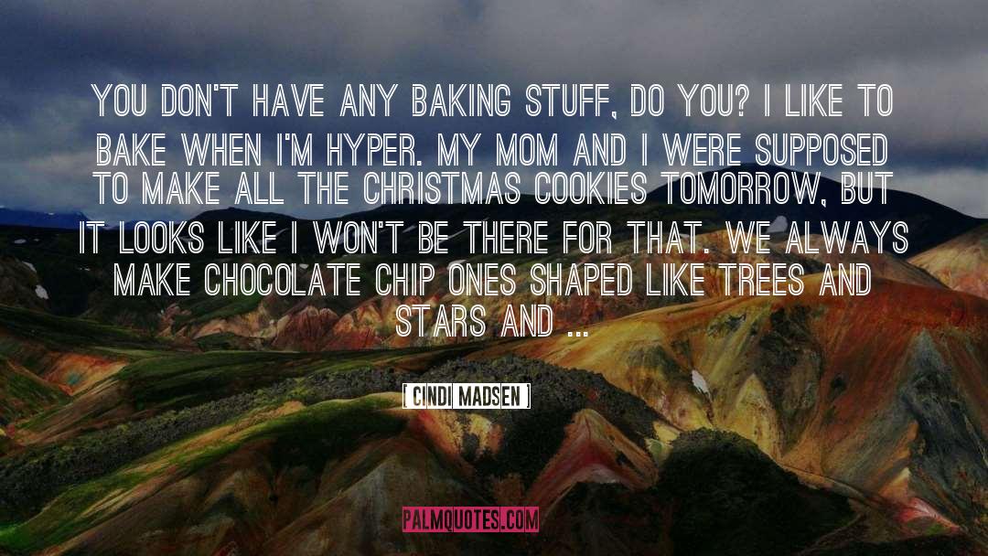 Cindi Madsen Quotes: You don't have any baking