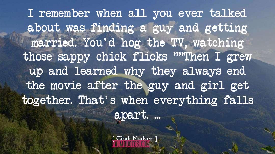 Cindi Madsen Quotes: I remember when all you