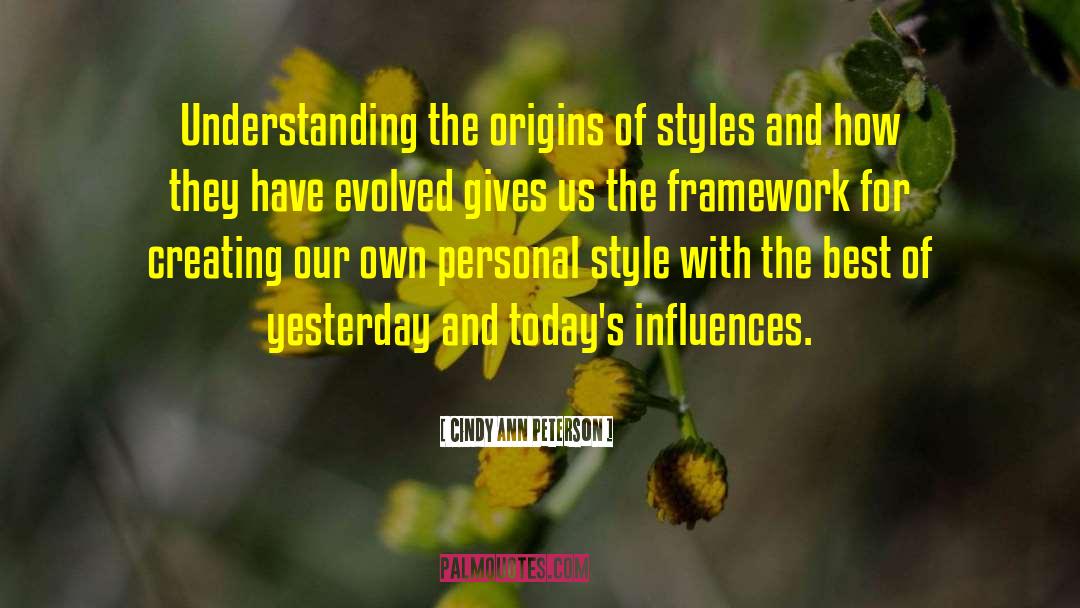 Cindy Ann Peterson Quotes: Understanding the origins of styles