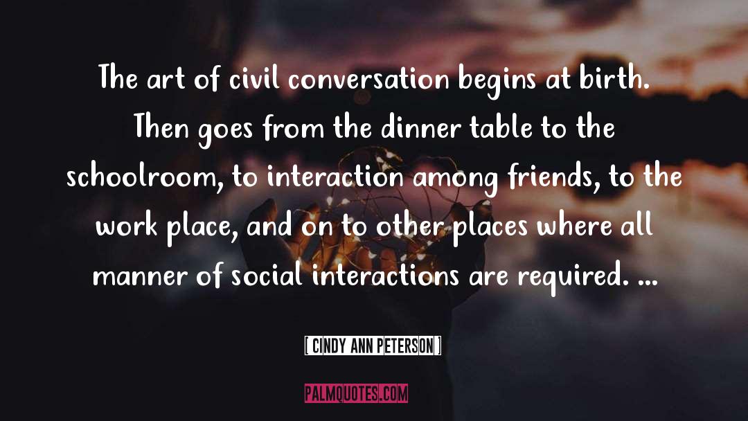 Cindy Ann Peterson Quotes: The art of civil conversation