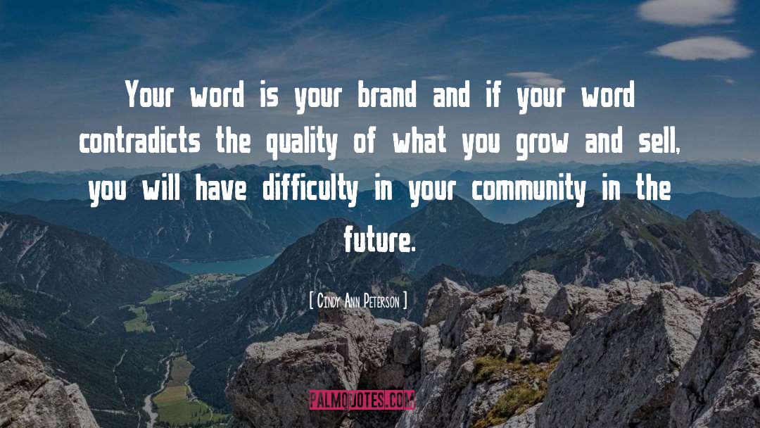 Cindy Ann Peterson Quotes: Your word is your brand