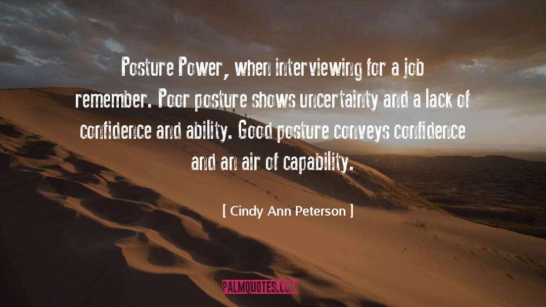 Cindy Ann Peterson Quotes: Posture Power, when interviewing for