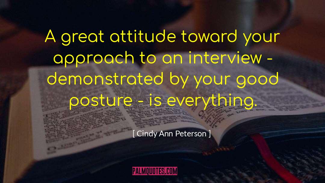 Cindy Ann Peterson Quotes: A great attitude toward your