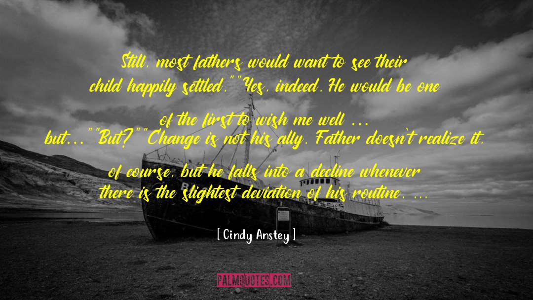 Cindy Anstey Quotes: Still, most fathers would want