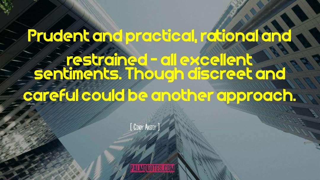 Cindy Anstey Quotes: Prudent and practical, rational and