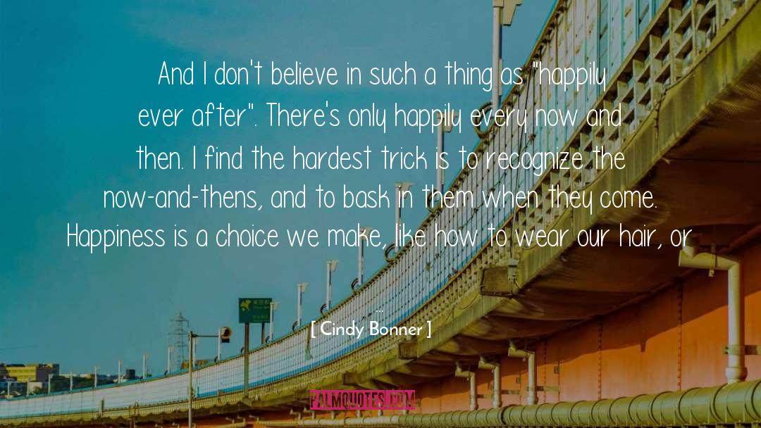 Cindy Bonner Quotes: And I don't believe in