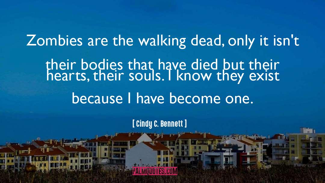 Cindy C. Bennett Quotes: Zombies are the walking dead,