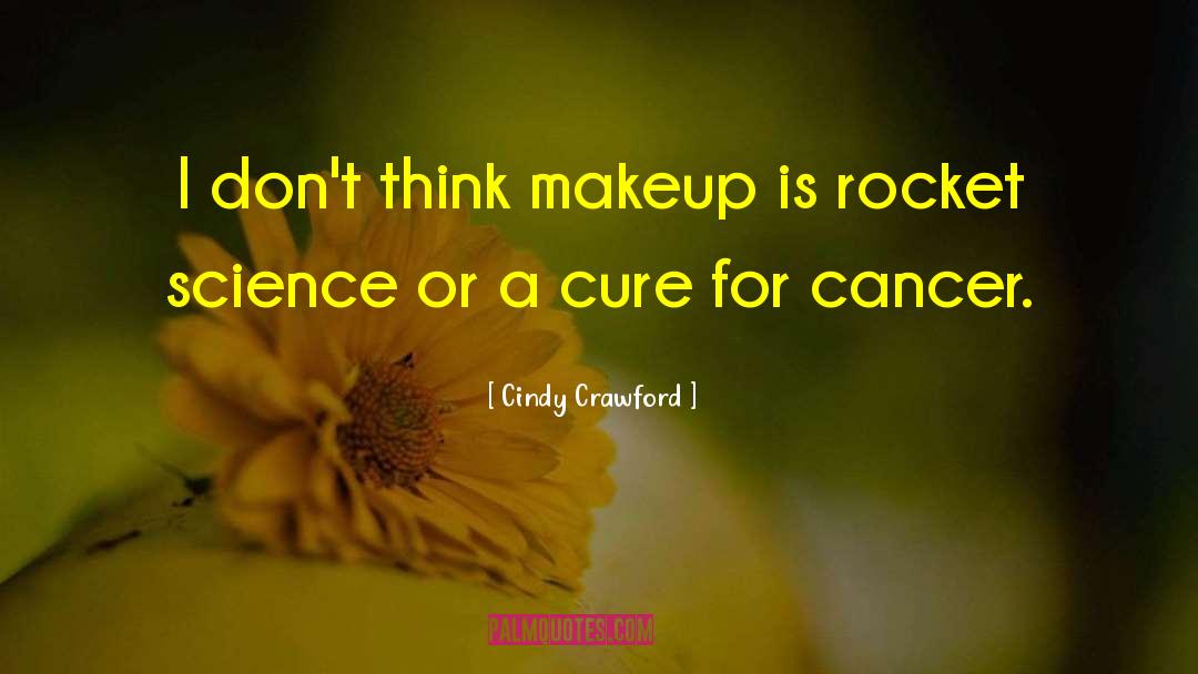 Cindy Crawford Quotes: I don't think makeup is