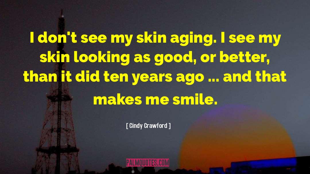 Cindy Crawford Quotes: I don't see my skin