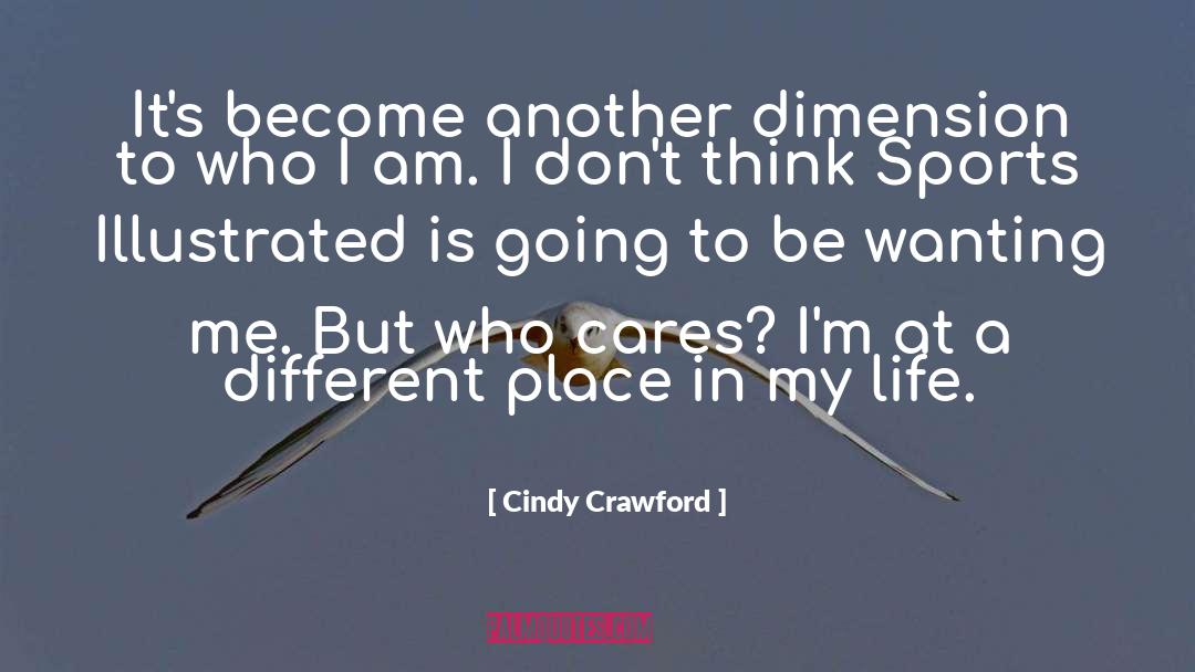Cindy Crawford Quotes: It's become another dimension to