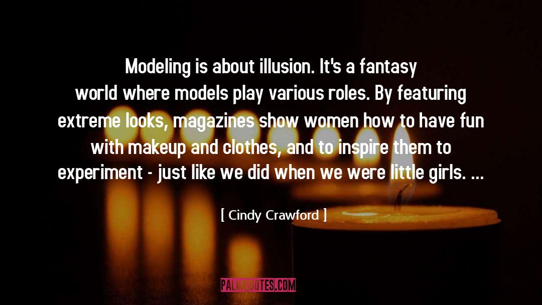Cindy Crawford Quotes: Modeling is about illusion. It's