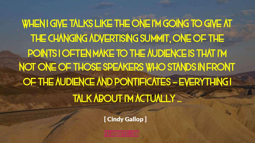 Cindy Gallop Quotes: When I give talks like