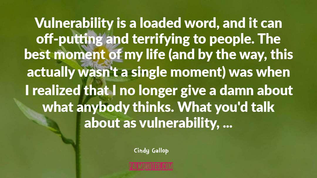 Cindy Gallop Quotes: Vulnerability is a loaded word,