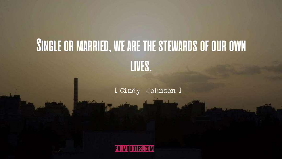 Cindy  Johnson Quotes: Single or married, we are
