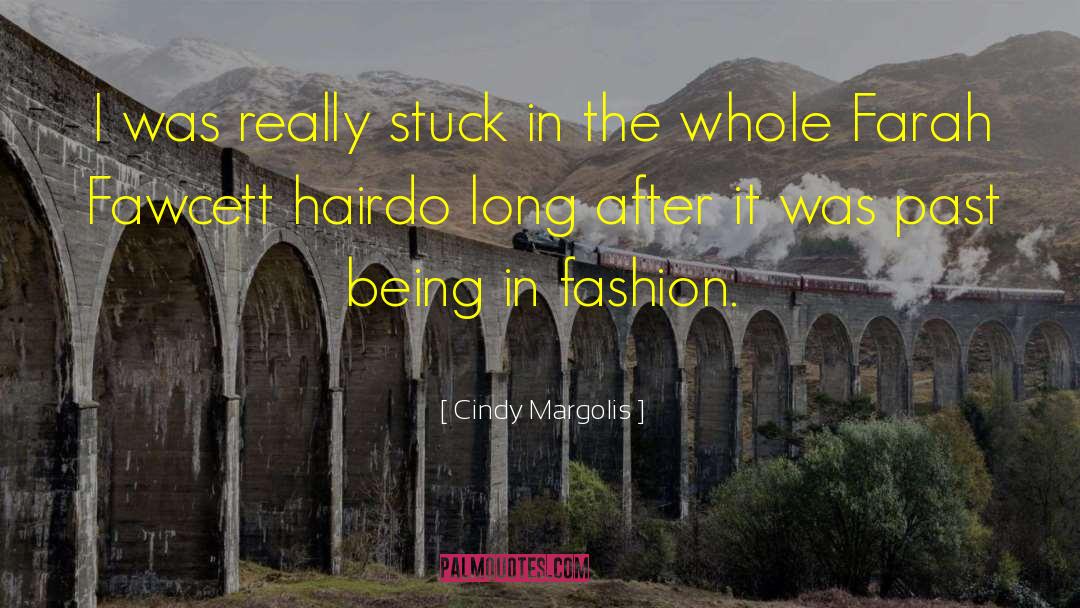 Cindy Margolis Quotes: I was really stuck in