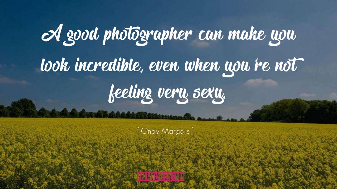 Cindy Margolis Quotes: A good photographer can make