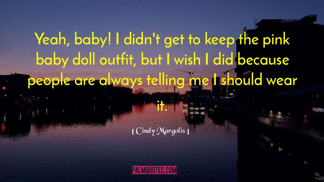 Cindy Margolis Quotes: Yeah, baby! I didn't get