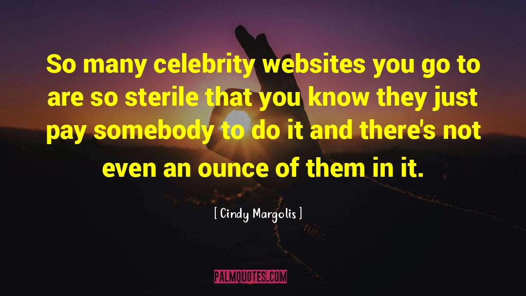 Cindy Margolis Quotes: So many celebrity websites you