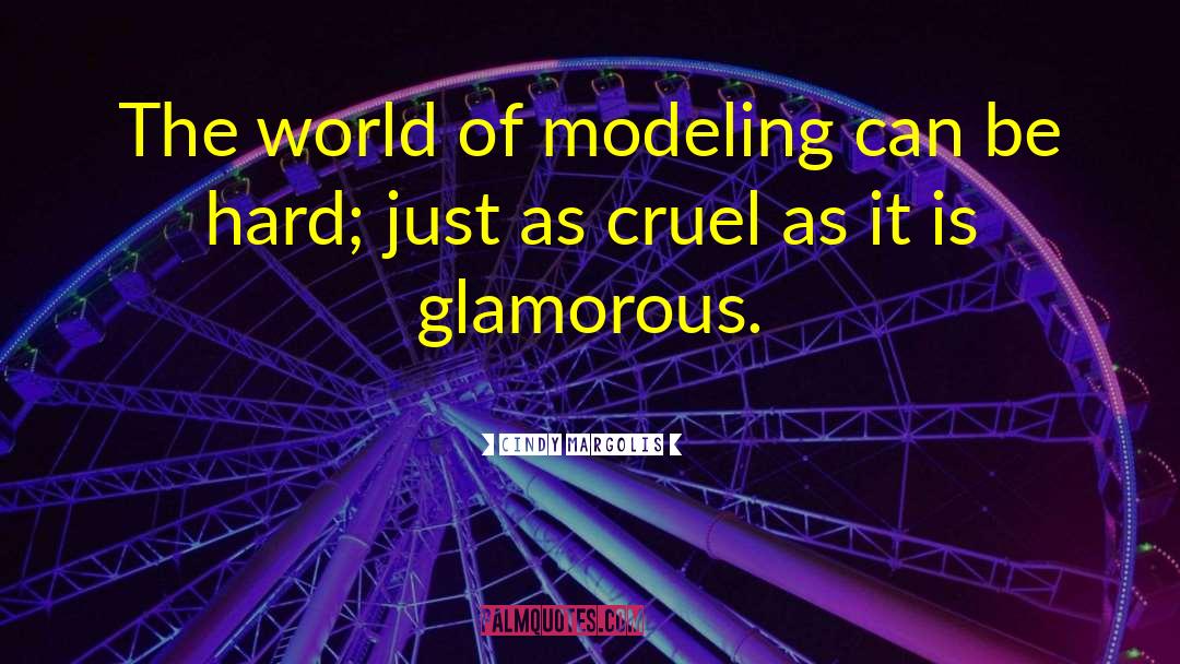 Cindy Margolis Quotes: The world of modeling can