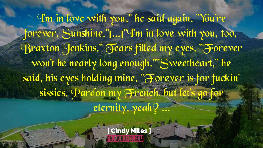 Cindy Miles Quotes: I'm in love with you,